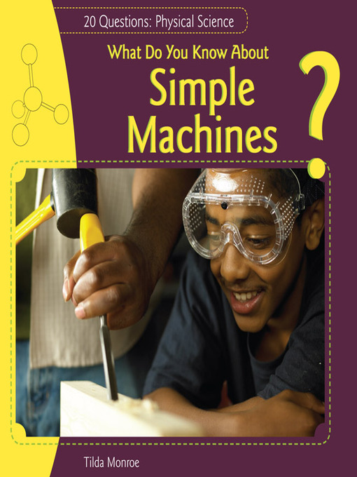 Title details for What Do You Know About Simple Machines? by Tilda Monroe - Available